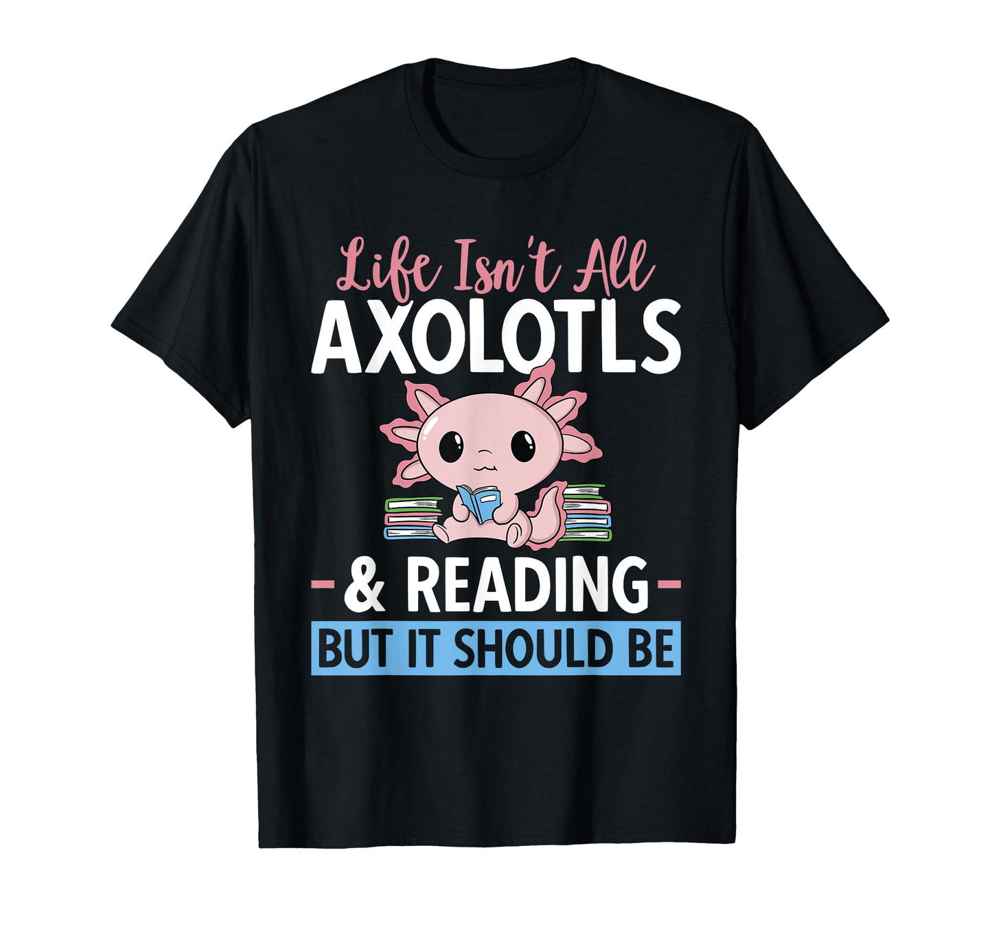 Axolotl Reading Book Lover Kawaii Axolotl Reading T-Shirt