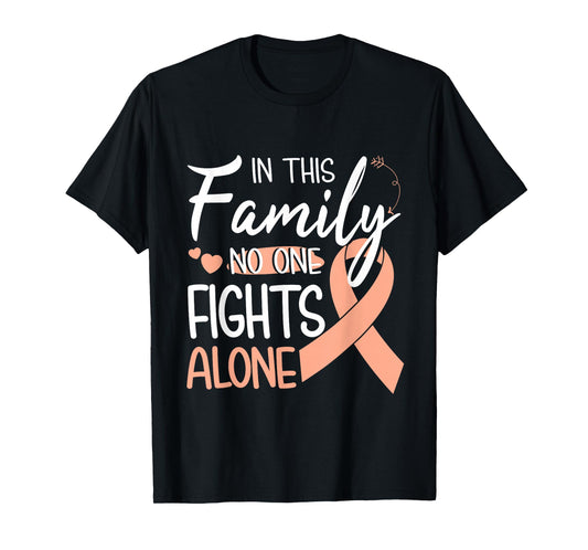 In this family no one fights alone Uterine Cancer tshirt T-Shirt