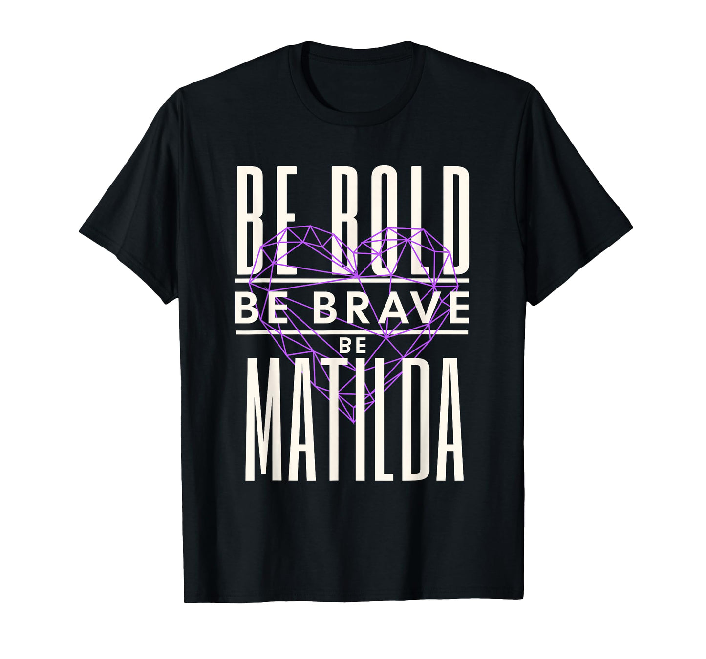 Be Bold Be Brave Be Matilda T-Shirt