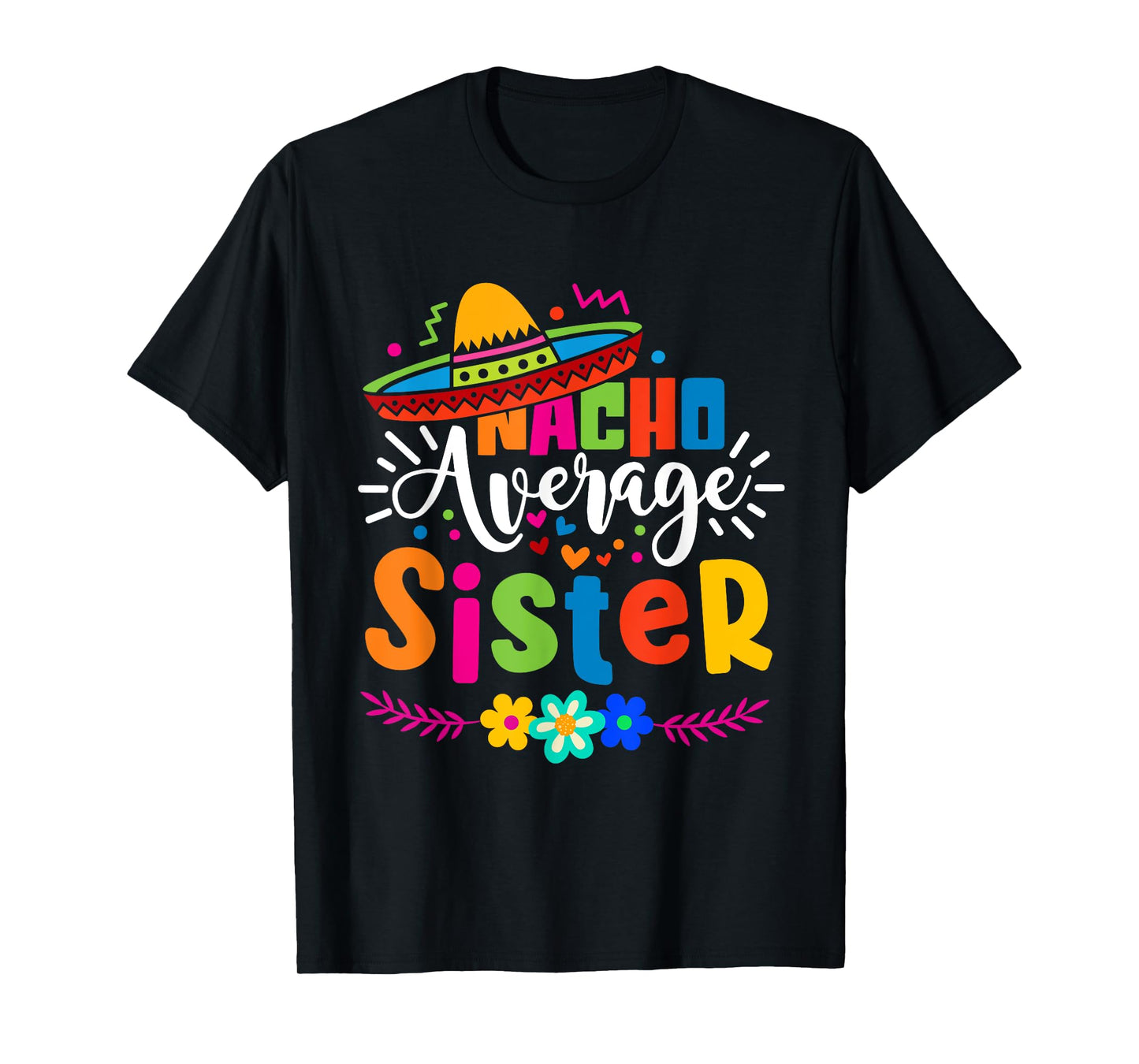 Nacho Average Sister Cinco de mayo Mexican Fiesta Women Girl T-Shirt