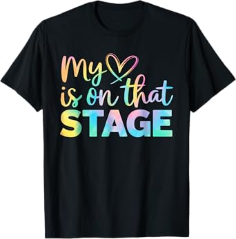 My Heart Is on That Stage Proud Theater Mom Dance Support T-Shirt