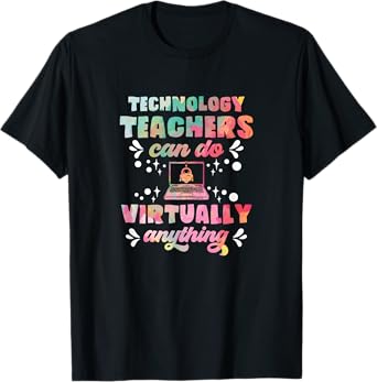 Technology Teacher Can Do Virtually Anything Funny Teacher T-Shirt for Men Women