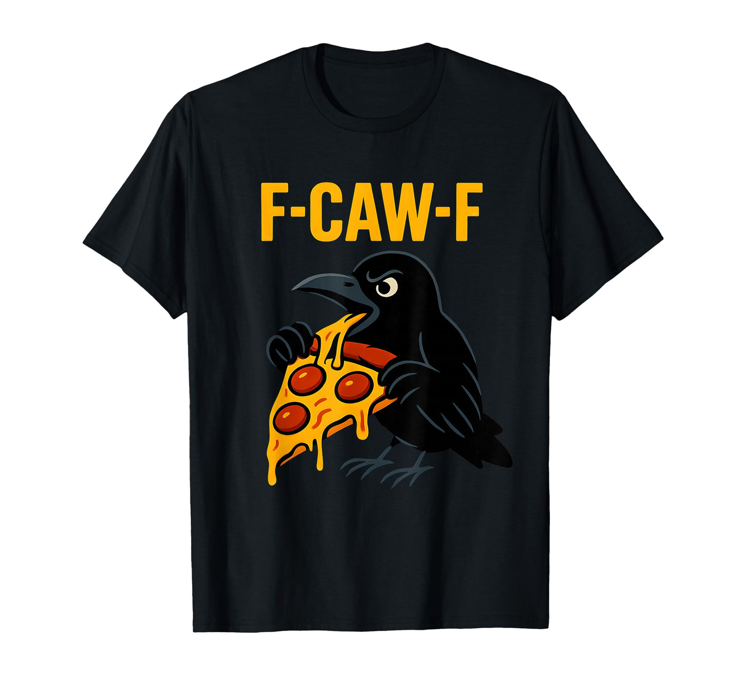 Pizza F Caw F Crow F-Caw-F Black Bird Raven Food Lover Women T-Shirt