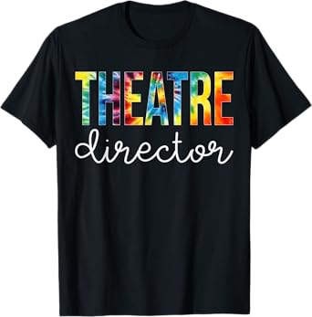 Theatre Director Tie Dye Appreciation Day Back To School T-Shirt
