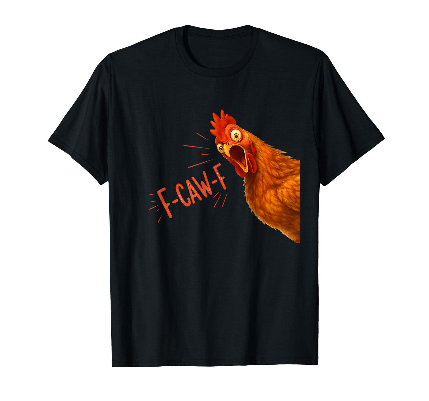 Funny F-Caw-F Chicken FCAWF Chicken for Men Women T-Shirt