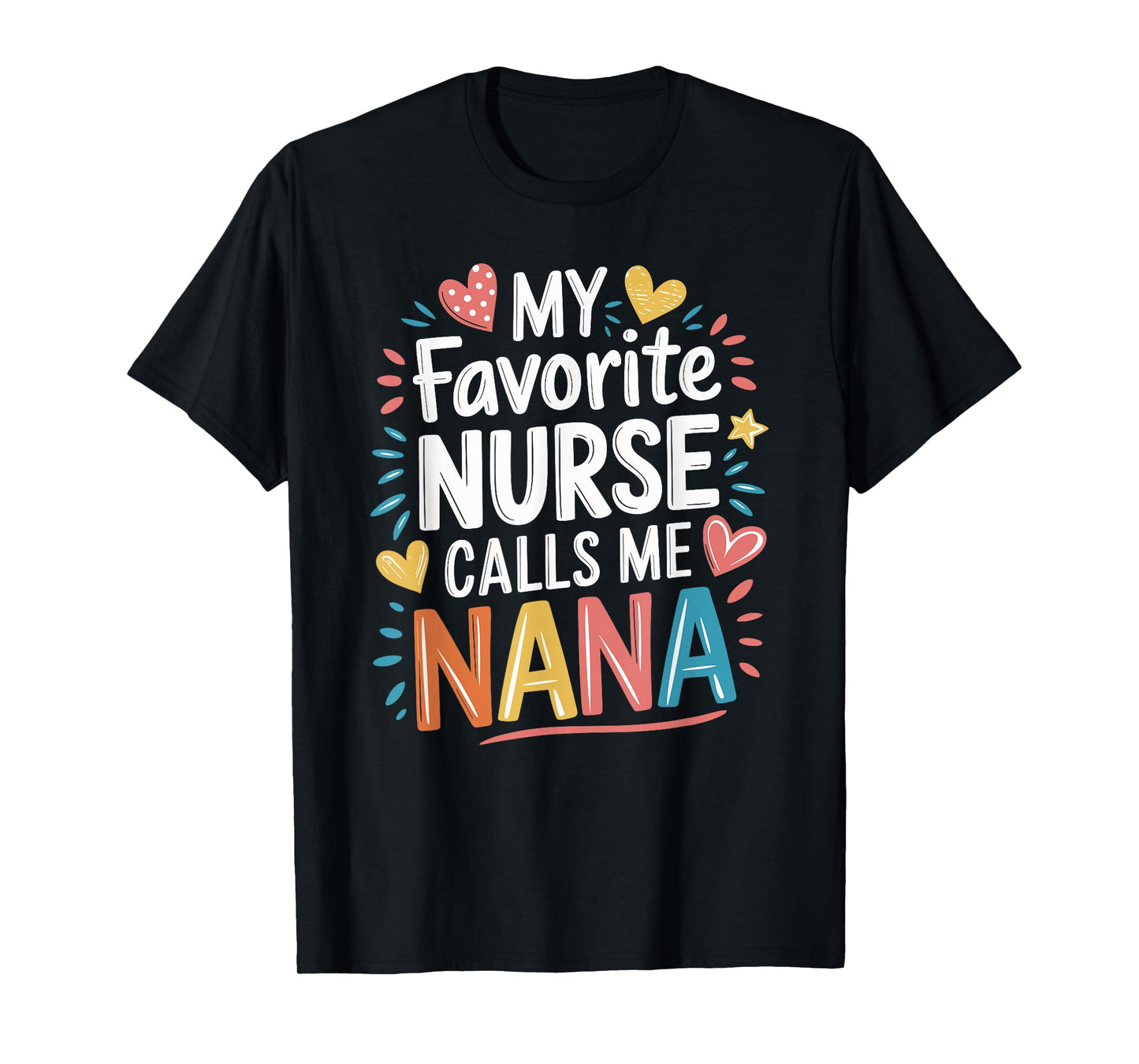 Nursing Grandmother My Favorite Nurse Calls Me Nana, Nurse T-Shirt