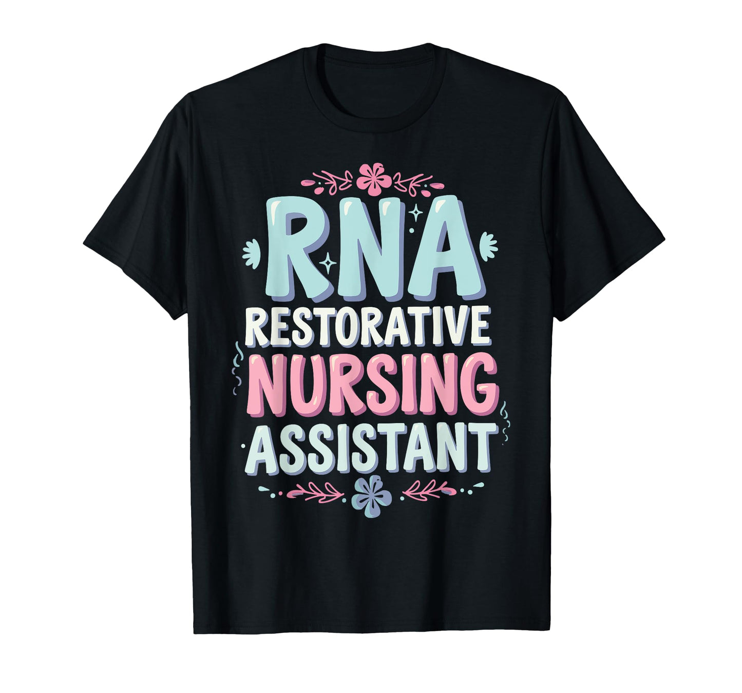 RNA Restorative Nursing Assistant T-Shirt