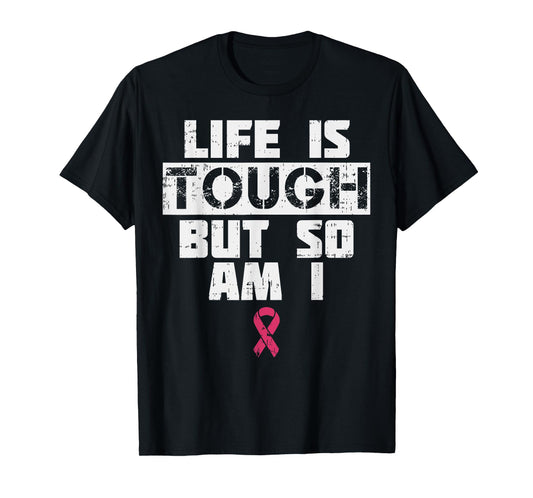 Life Is Tough But So Am I Shirt Breast Cancer Support Gift T-Shirt