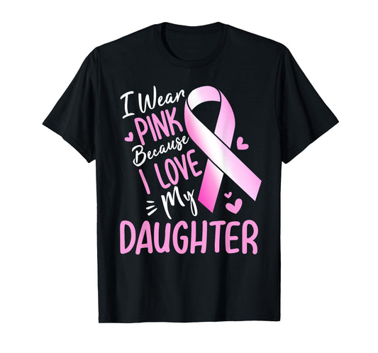 I Wear Pink For My Daughter Breast Cancer Awareness T-Shirt
