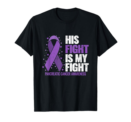 His Fight is my Fight Pancreatic Cancer Awareness T-Shirt