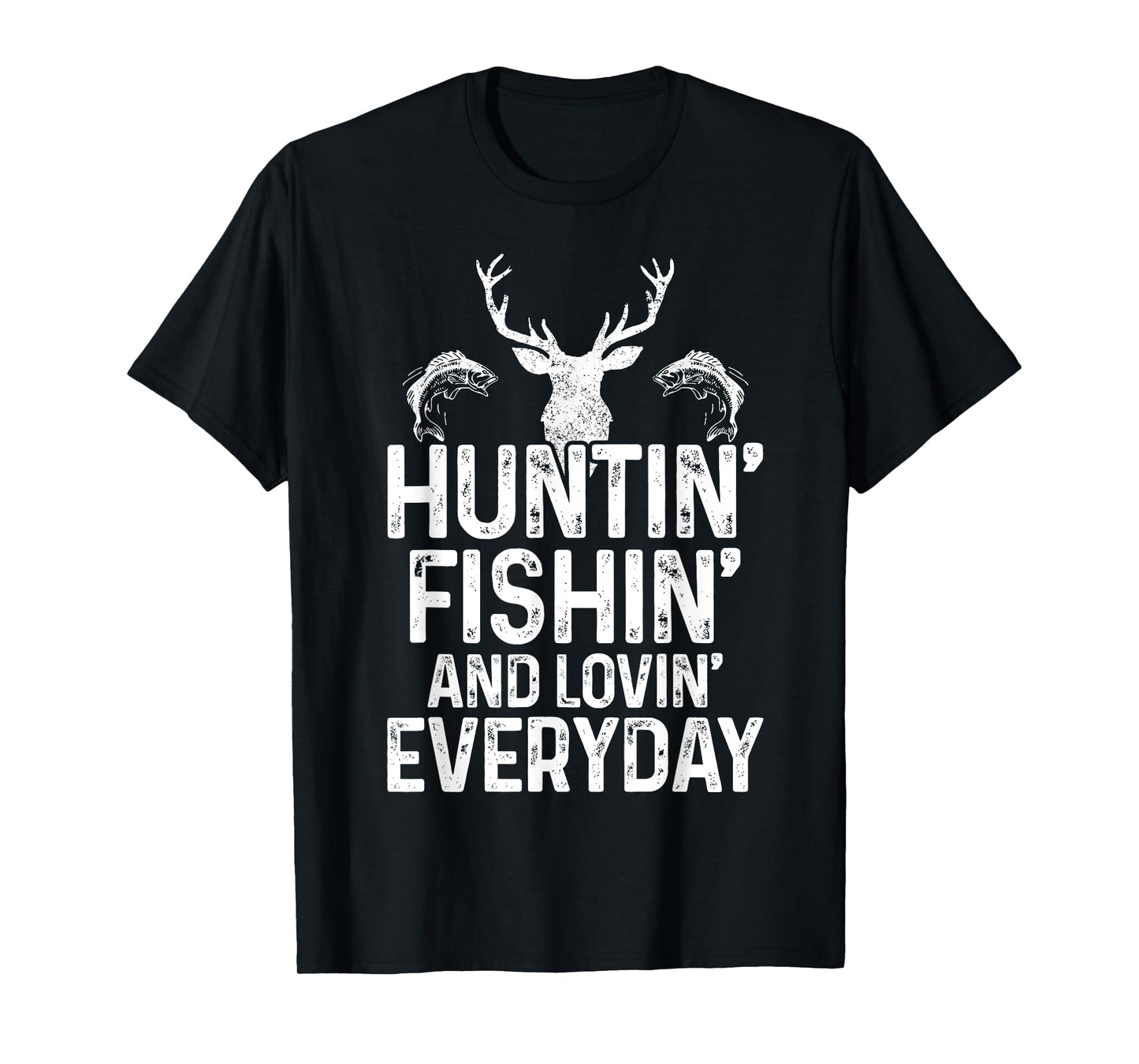 Hunting Fishing Loving Everyday Funny Hunter Fisherman Gift T-Shirt