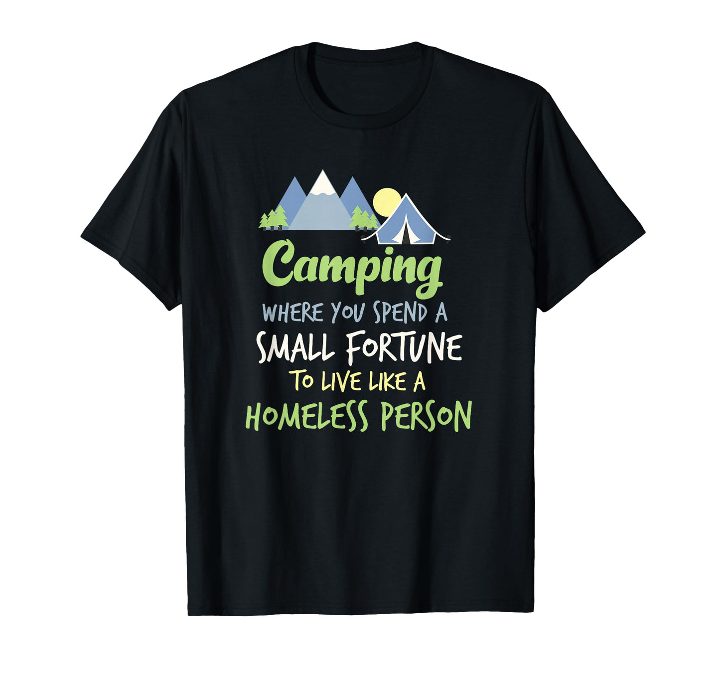 Camping Where You Spend A Small Fortune T-Shirt