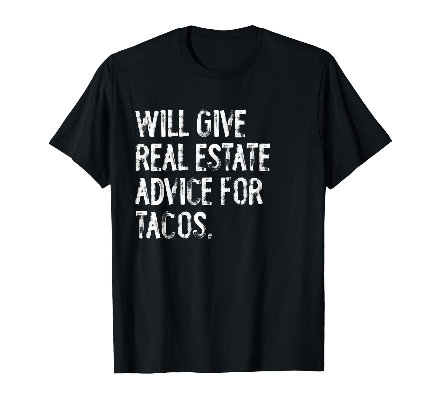 Will Give Real Estate Advice For Tacos Funny T-Shirt