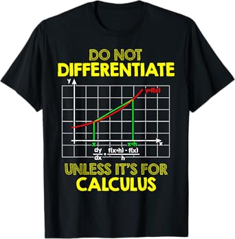 Do Not Differentiate Unless It's For Calculus Funny Math Pun T-Shirt