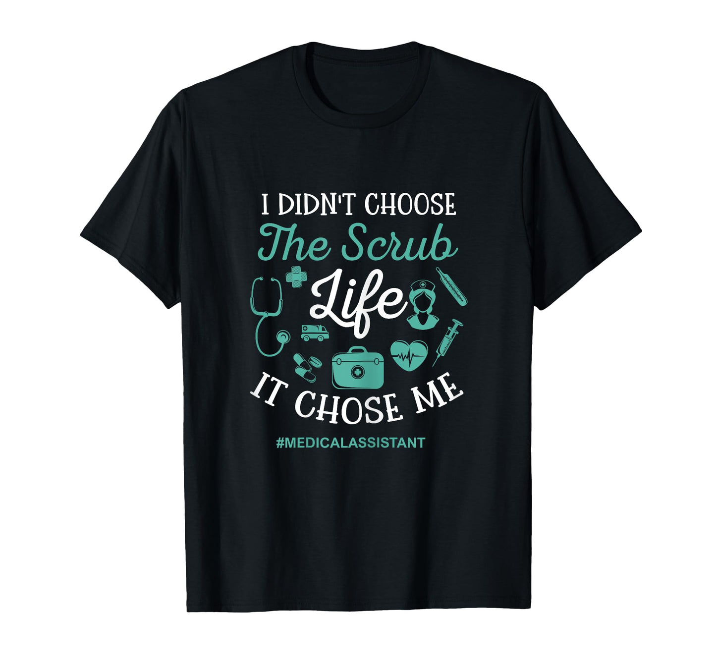 Scrub life funny medical assistant MA T-Shirt