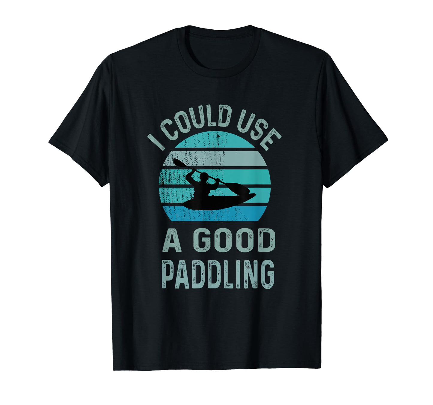 I Could Use A Good Paddling canoe kayaking lovers T-Shirt
