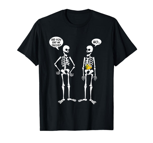 Did You Eat My Tacos? Cute Funny Skeleton T-Shirt