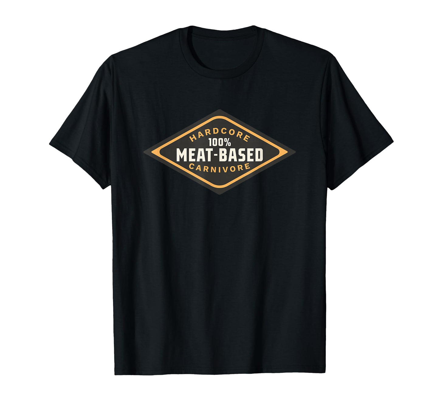 100% Meat-Based, Hardcore Carnivore T-Shirt