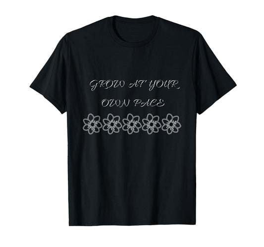 “Grow at Your Own Pace” - Positive Floral Design T-Shirt
