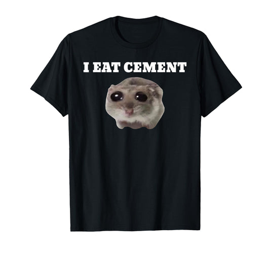 I Eat Cement Funny Meme T-Shirt