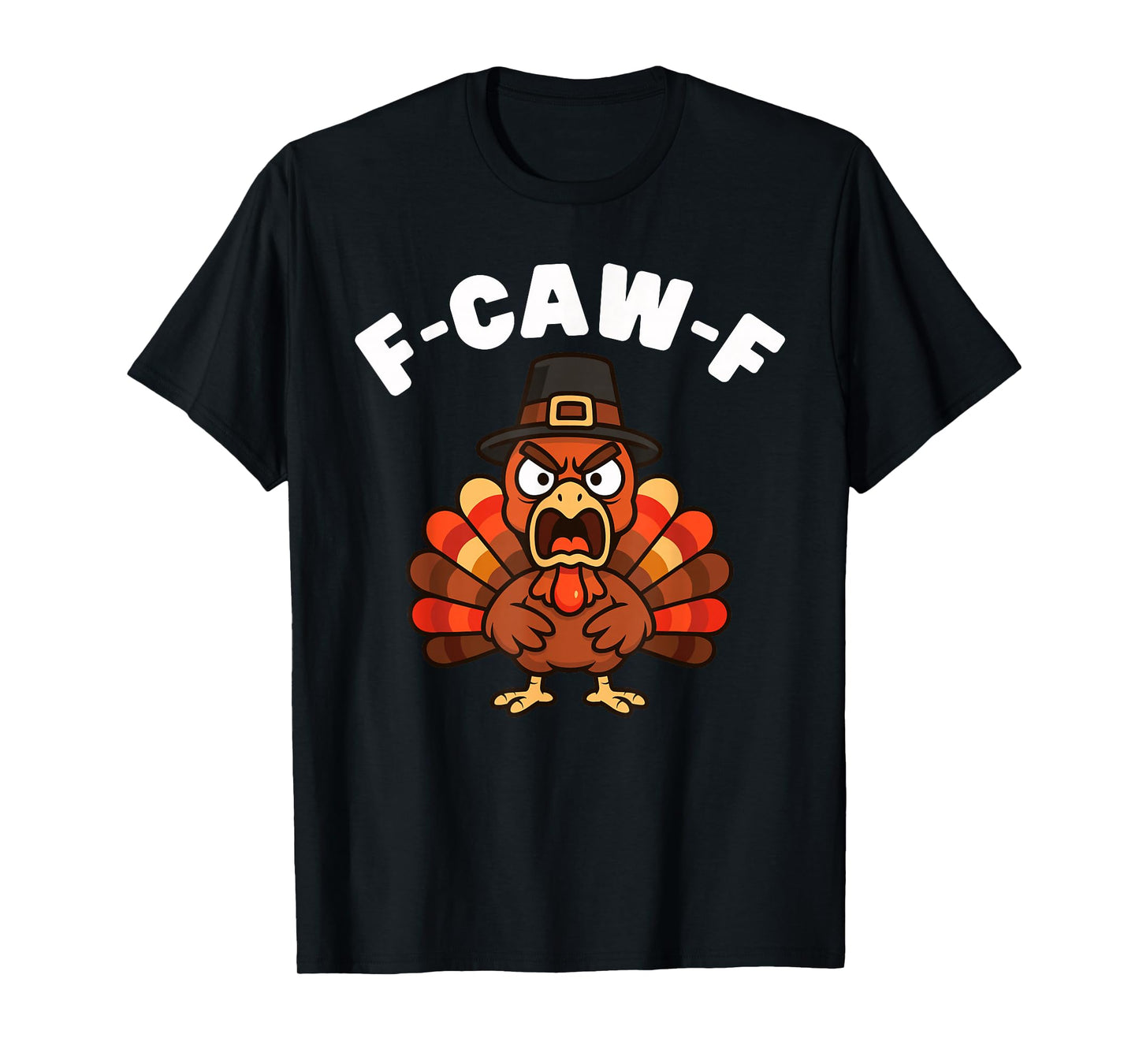 F-CAW-F Funny Turkey Doing Rooster Chicken Crow Men Women T-Shirt