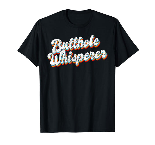 Butthole Whisperer Retro Vintage Sarcastic Joke Proctologist T-Shirt