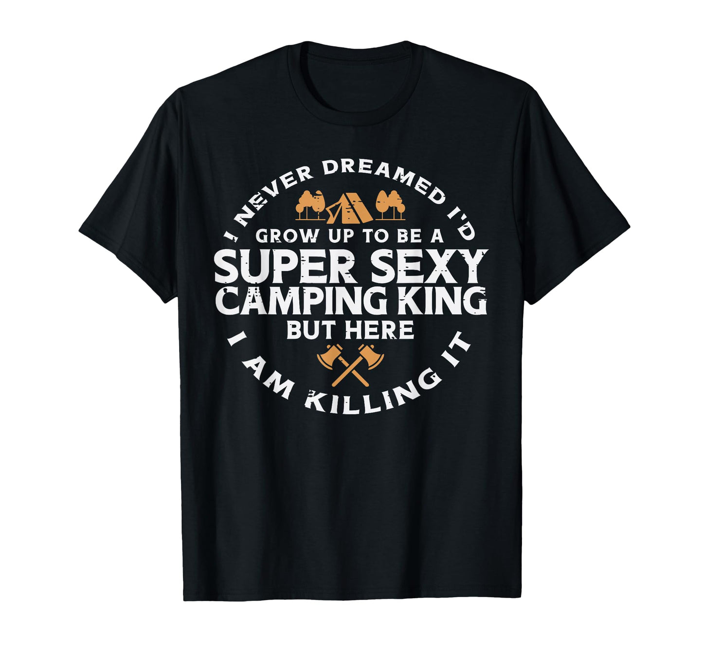 Super Camping King Funny Camp Camper Dad Men Husband T-Shirt
