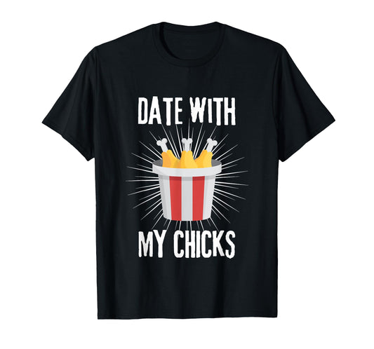 Date with my Chicks I Fried Chicken Wings Bucket Basket T-Shirt
