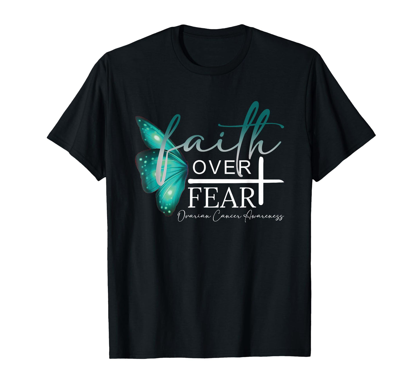 Faith Over Fear Ovarian Cancer Awareness Support T-Shirt