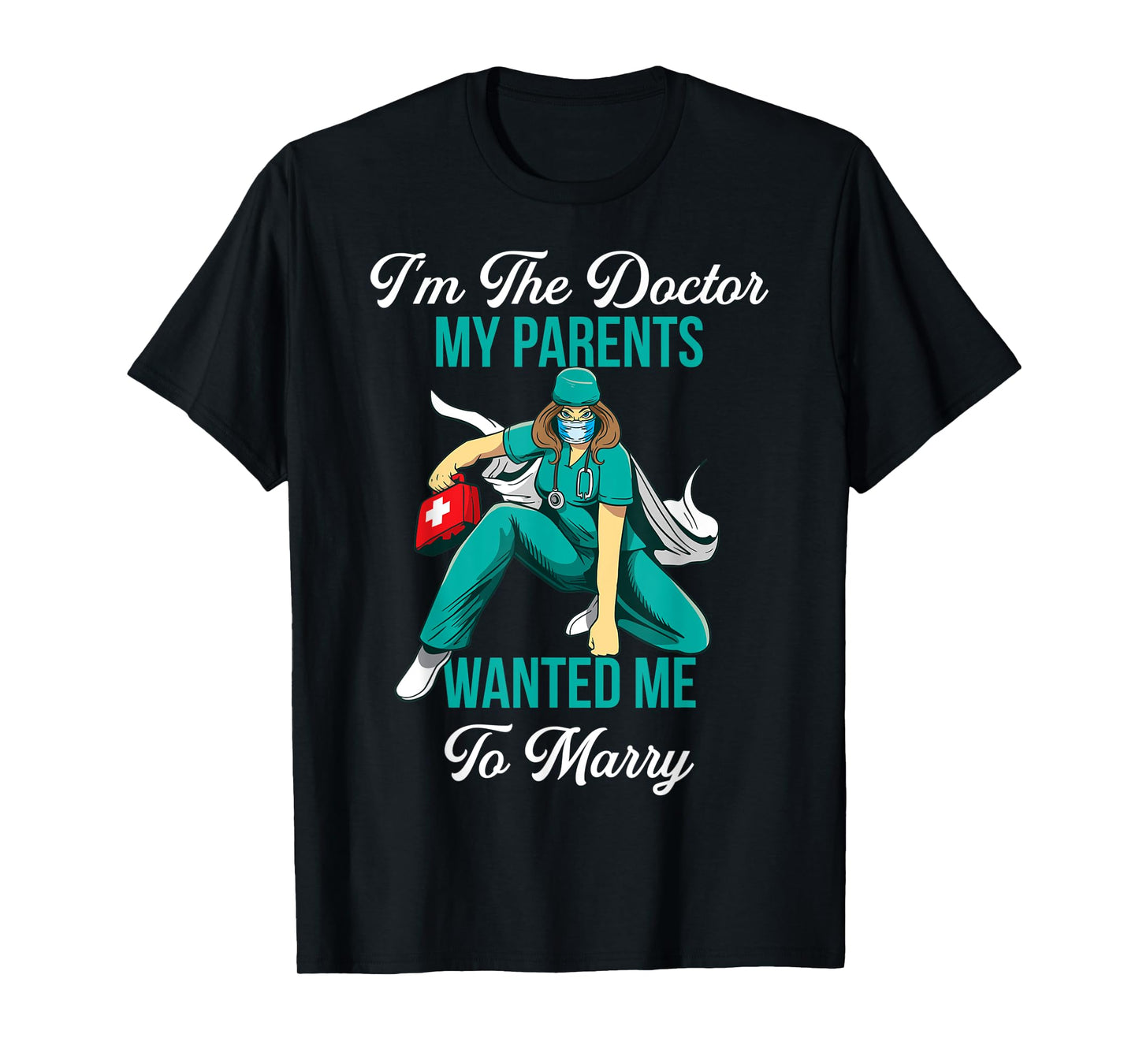 In The Doctor My Parents Wanted Me To Marry T-Shirt