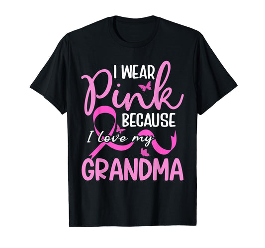 I Wear Pink Because I Love My Grandma Breast Cancer T-Shirt