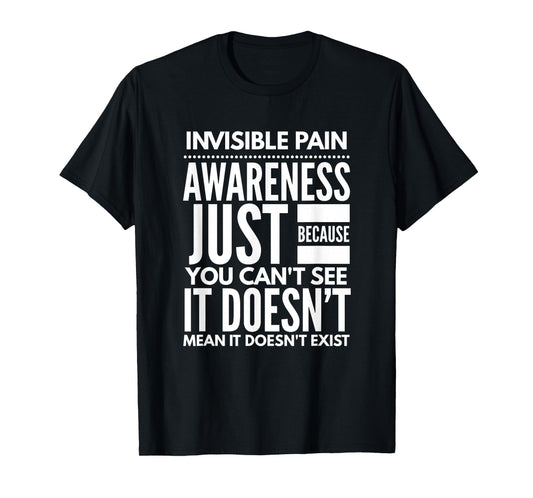 Invisible Pain Awareness - Fibromyalgia Chronic Fatigue T-Shirt