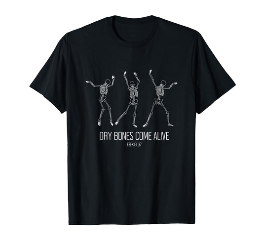 Dry Bones Come Alive Funny Skeleton Dancing T-Shirt