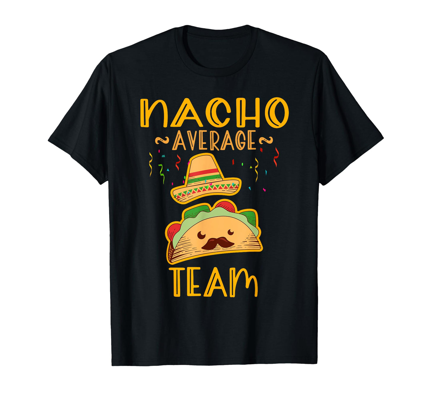 Nacho Average team Tee Cinco De Mayo Mexican Fiesta Party T-Shirt