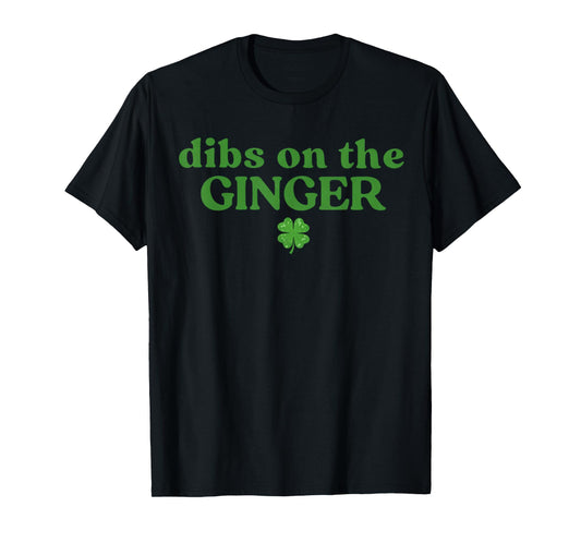 Dibs On The Ginger Funny St Patricks Day T-Shirt - T-Shirt | Black
