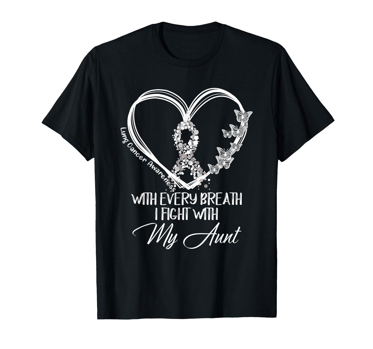 Lung Cancer Awareness With Every Breath i Fight With My Aunt T-Shirt