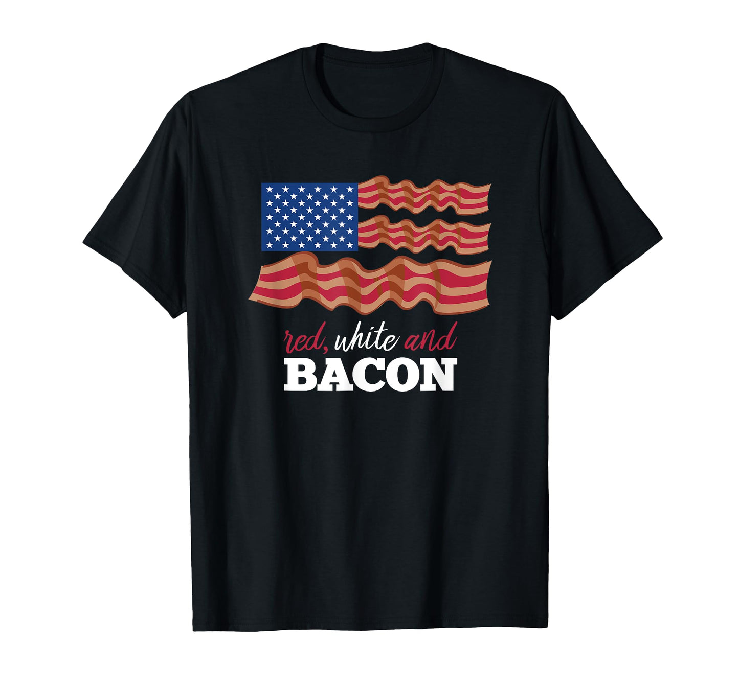 July 4th Red, White and Bacon Fun Patriotic T-Shirt T-Shirt