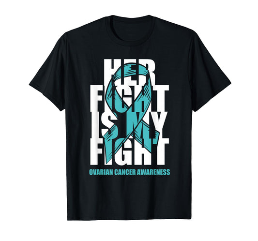Ovarian Cancer Awareness Month Teal Ribbon Her Fight Gift T-Shirt