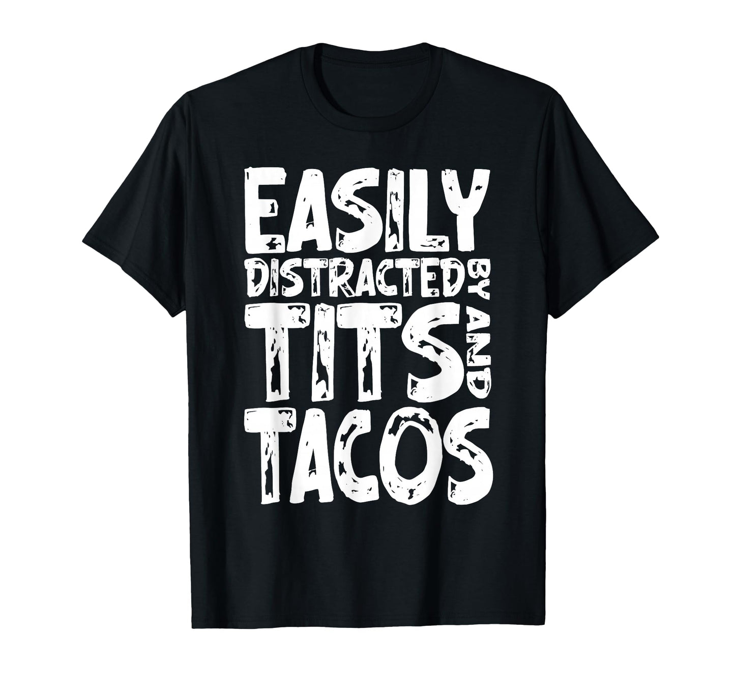 Funny Easily Distracted By Tits and Tacos Adult Humor Men's T-Shirt