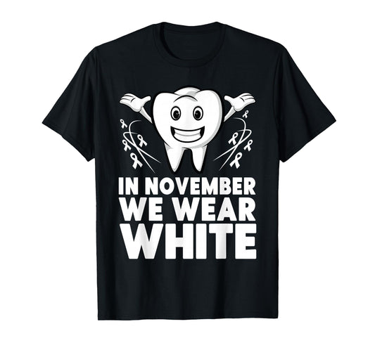 Tooth In November we Wear White Lung Cancer Dentist Dental T-Shirt
