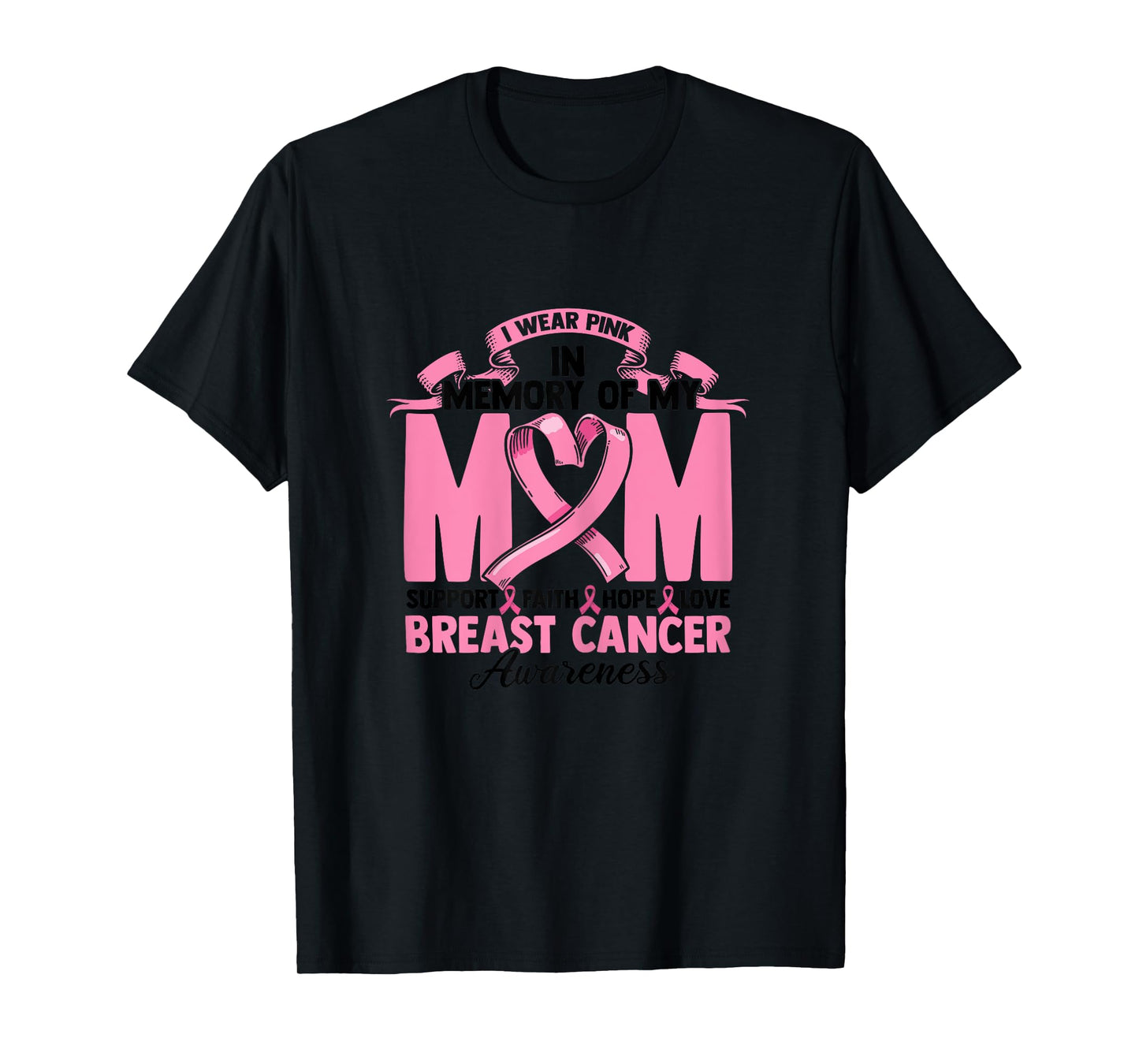 I Wear Pink In Memory Of My Mom Support Faith Hope Love T-Shirt