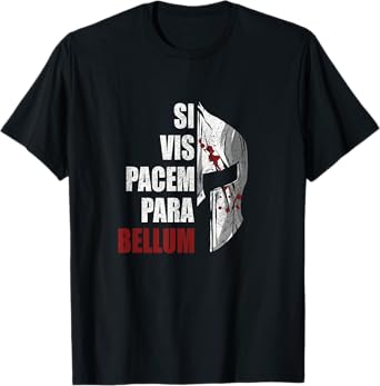 Si Vis Pacem Para Bellum, Latin Saying, Spartan Warrior T-Shirt