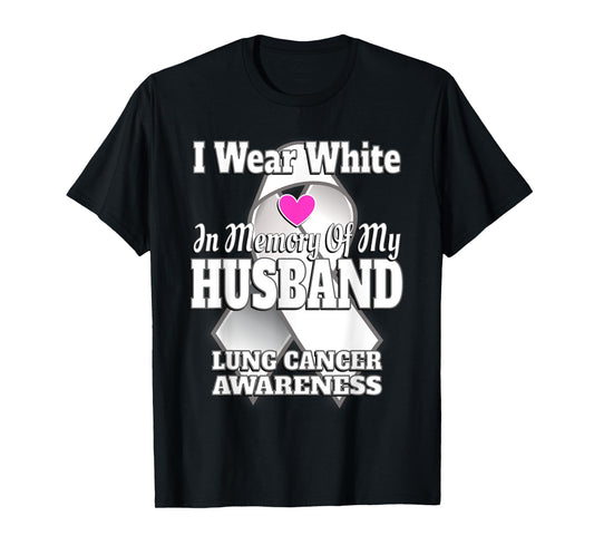 I Wear White In Memory Of My Husband Lung Cancer Awareness T-Shirt