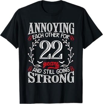 Annoying Each Other For 22 Years 22nd Wedding Anniversary T-Shirt