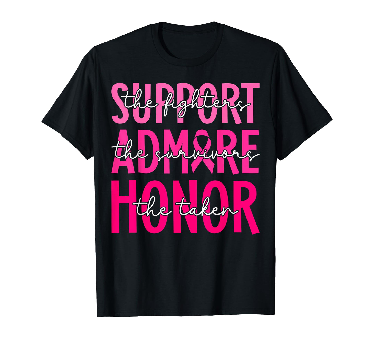 Support Admire Honor Breast Cancer Awareness Warrior Ribbon T-Shirt