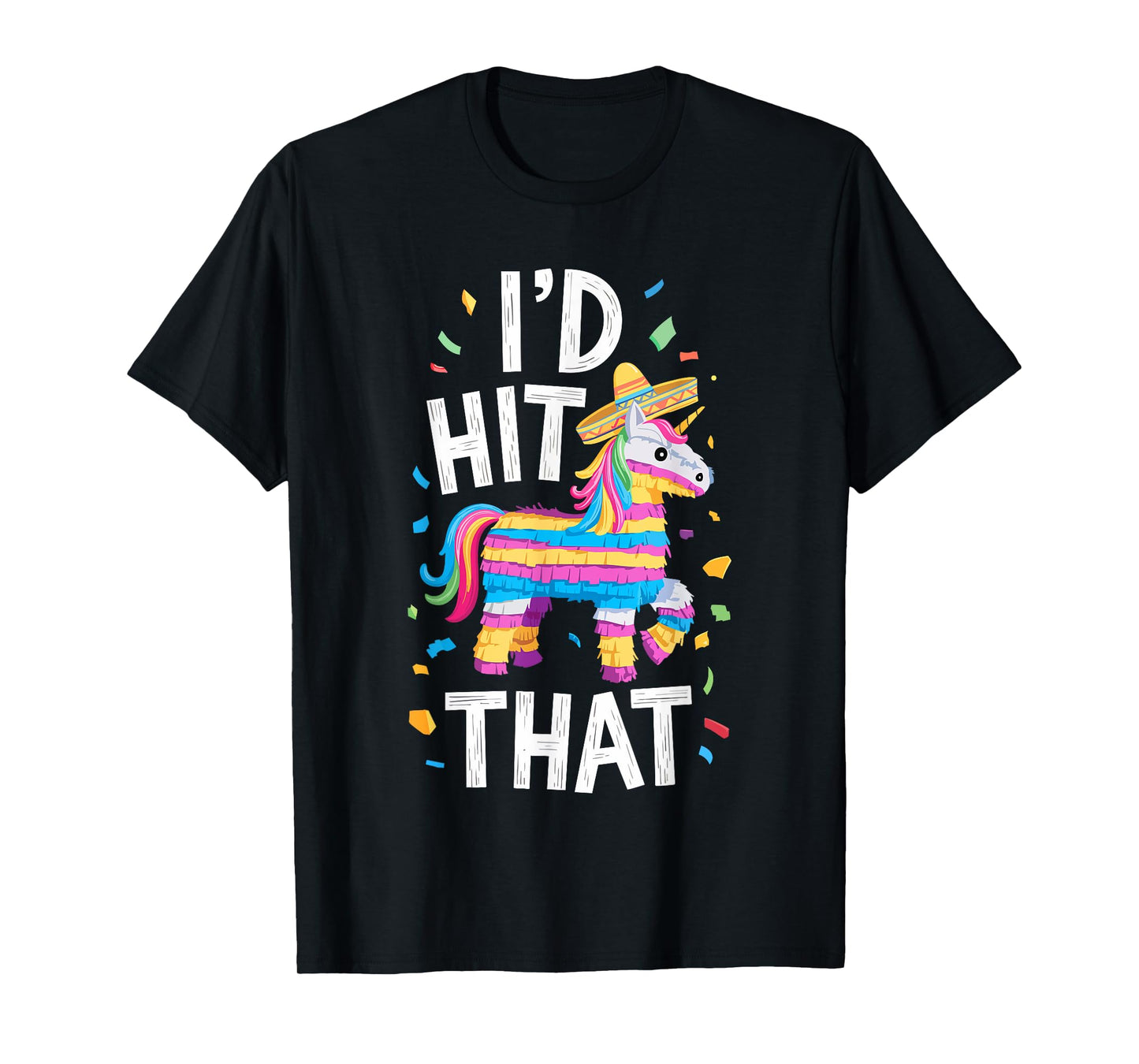 I'd Hit That Pinata Shirt Men Women Adult Kids Cinco de Mayo T-Shirt