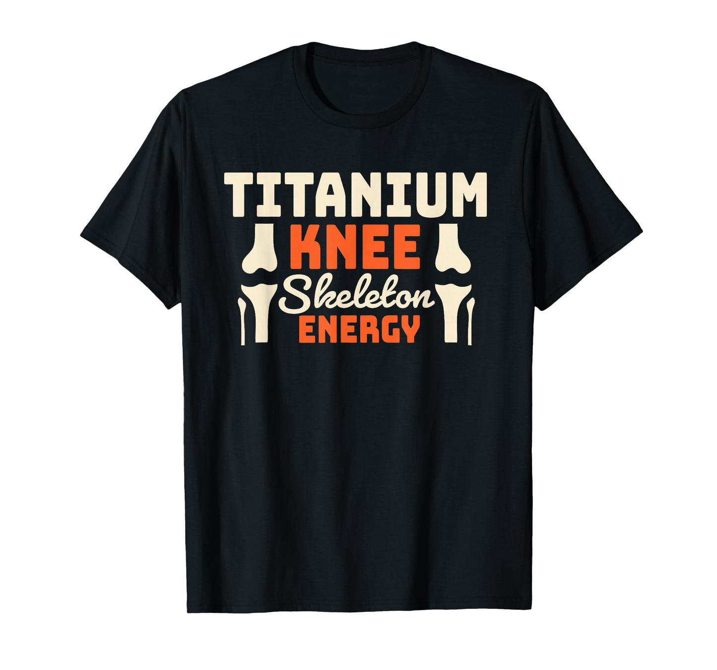 Titanium Knee Skeleton Energy Retro Halloween Surgery T-Shirt