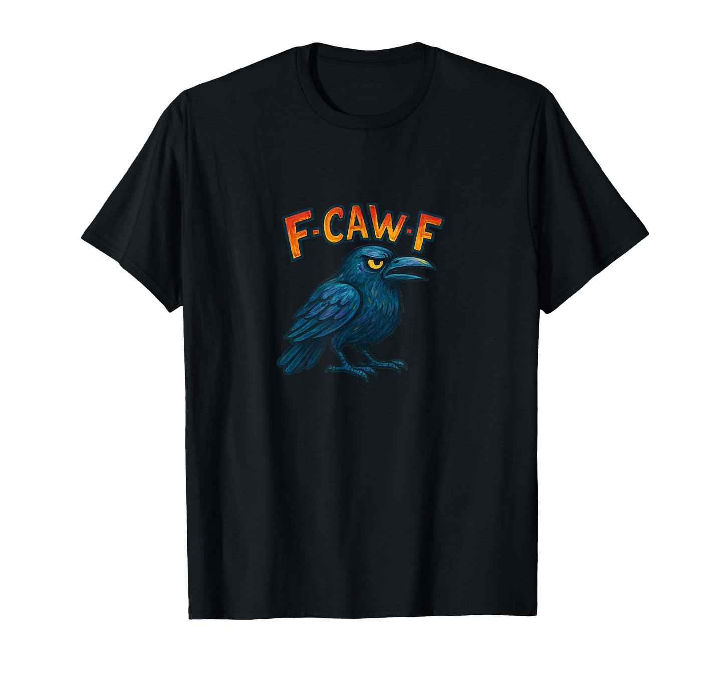F-Caw-F Crow Funny Bird Pun Sarcastic Humor Design T-Shirt