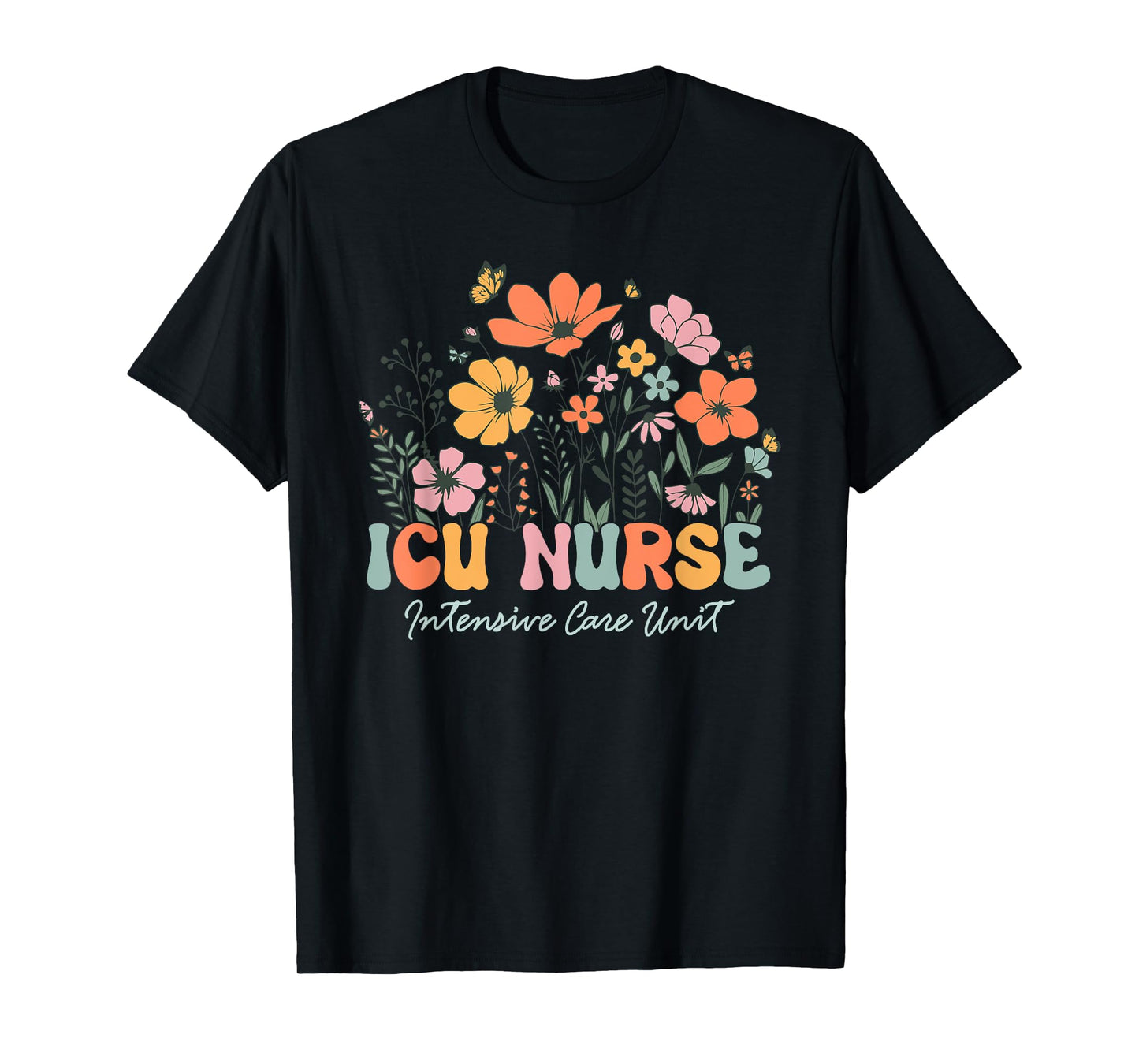 Icu Nurse Shirt Icu Nurse Intensive Care Unit Women Flower T-Shirt