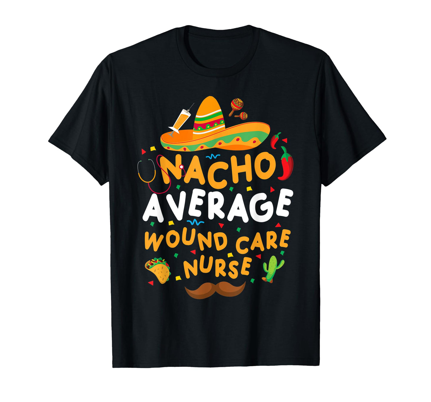 Nacho Average Wound Care Nurse Cinco De Mayo Tacos Décor T-Shirt